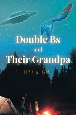 Double Bs and Their Grandpa by Lynn, Kevin W.