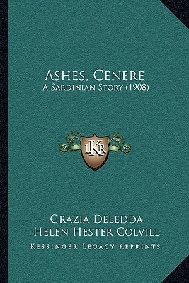 Ashes, Cenere: A Sardinian Story (1908) by Deledda, Grazia