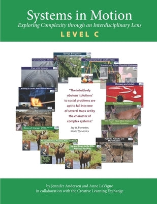 Systems in Motion Level C: Exploring Complexity though an Interdisciplinary Lens by Andersen, Jennifer