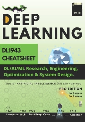 Deep Learning: DL1943 Cheatsheet: DL/AI/ML Research, Engineering, Optimization & System Design by Fang, Chen Hui