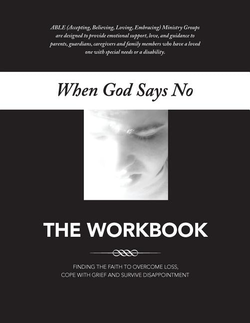When God Says No The Workbook: Finding the Faith to Overcome Loss, Cope With Grief and Survive Disappointment by DeRamus, Missi