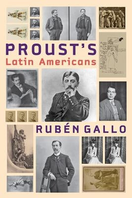 Proust's Latin Americans by Gallo, Rubén