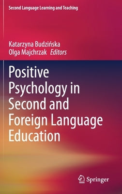 Positive Psychology in Second and Foreign Language Education by Budzińska, Katarzyna