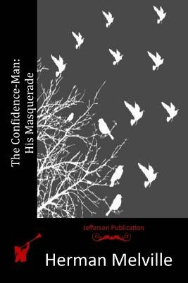 The Confidence-Man: His Masquerade by Melville, Herman