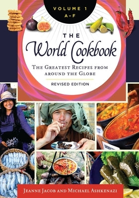 The World Cookbook: The Greatest Recipes from Around the Globe [4 Volumes] by Jacob, Jeanne