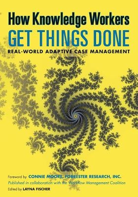 How Knowledge Workers Get Things Done: Real-World Adaptive Case Management by Palmer, Nathaniel