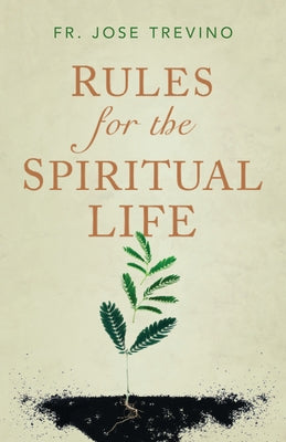 Rules for the Spiritual Life by Treviño, Jose Guadalupe