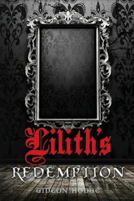 Lilith's Redemption by Hodge, Gideon