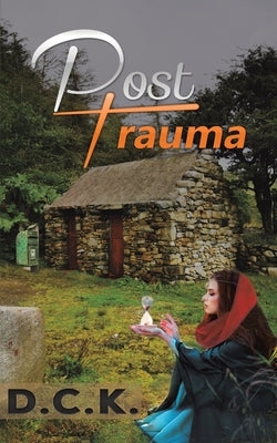 Post-Trauma by D. C. K.
