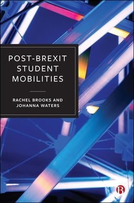 Post-Brexit Student Mobilities by Brooks, Rachel