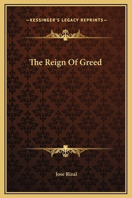 The Reign of Greed by Rizal, Jose