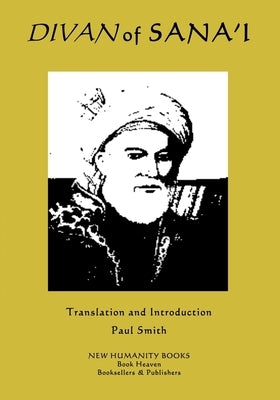 Divan of Sana'i by Smith, Paul