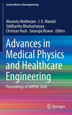 Advances in Medical Physics and Healthcare Engineering: Proceedings of Amphe 2020 by Mukherjee, Moumita