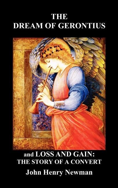The Dream of Gerontius and, Loss and Gain: The Story of a Convert by Newman, John Henry