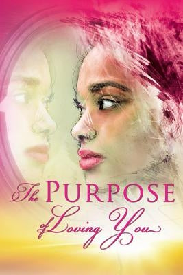 The Purpose of Loving You by Pierce, Latasha