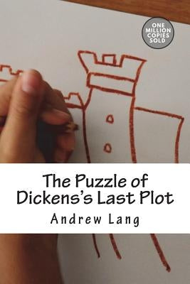 The Puzzle of Dickens's Last Plot by Lang, Andrew