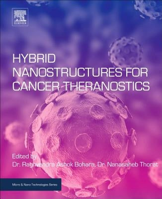 Hybrid Nanostructures for Cancer Theranostics by Ashok Bohara, Raghvendra