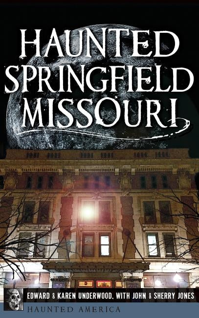 Haunted Springfield, Missouri by Underwood, Edward