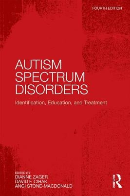 Autism Spectrum Disorders: Identification, Education, and Treatment by Stone-MacDonald, Angi