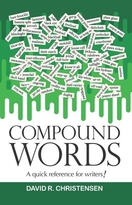 Compound Words: A quick reference for writers! by Christensen, David R.