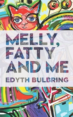 Melly, Fatty and Me by Bulbring, Edyth
