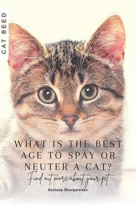 What is the best age to spay or neuter a cat?: Find out more about your pet by Shurpatenko, Ruslana