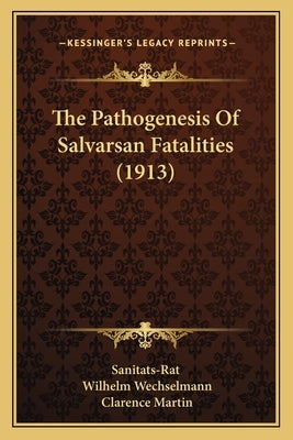 The Pathogenesis Of Salvarsan Fatalities (1913) by Sanitats-Rat
