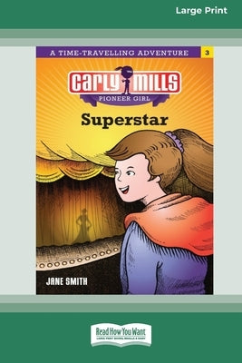 Carly Mills Super Star [Large Print 16pt] by Smith, Jane