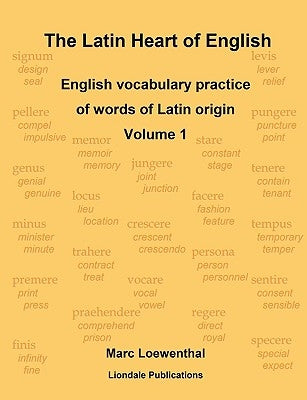 The Latin Heart of English: English vocabulary practice Volume 1 Compact edition by Loewenthal, Marc