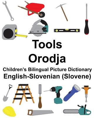 English-Slovenian (Slovene) Tools/Orodja Children's Bilingual Picture Dictionary by Carlson, Suzanne