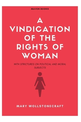 A Vindication Of The Rights Of Woman by Wollstonecraft, Mary