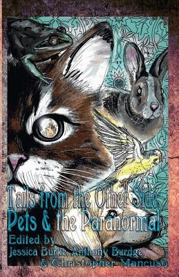 Tails from the Other Side: Pets & the Paranormal by Burdge, Anthony