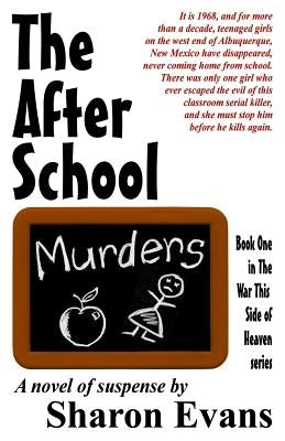 The After School Murders: Book One in The War This Side of Heaven by Evans, Sharon