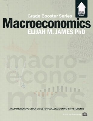 Macroeconomics - Grade Booster Series by James, Elijah M.