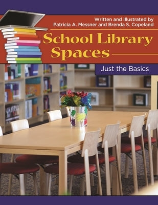 School Library Spaces by Messner, Patricia A.