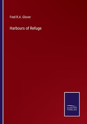 Harbours of Refuge by Glover, Fred R. a.