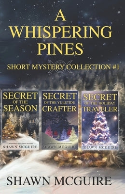 A Whispering Pines Short Mysteries Collection #1 by McGuire, Shawn
