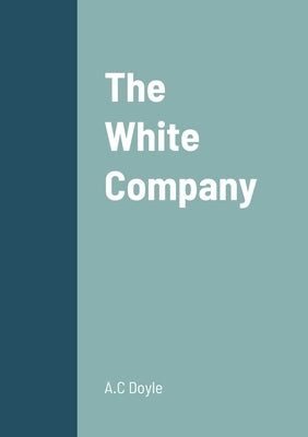 The White Company by Doyle, A. C.