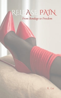 Release Pain by Lee, K.