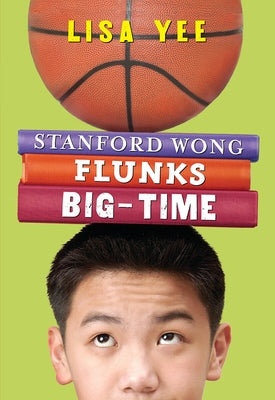 Stanford Wong Flunks Big-Time (the Millicent Min Trilogy, Book 2) by Yee, Lisa