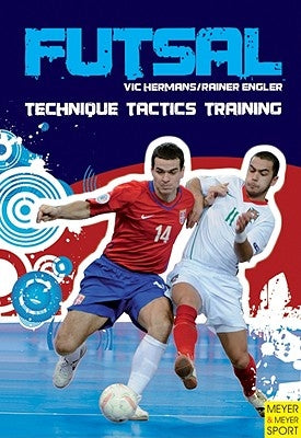 Futsal: Techniques - Tactics - Training by Gdawietz, Gregor