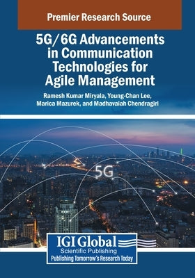 5G/6G Advancements in Communication Technologies for Agile Management by Miryala, Ramesh Kumar