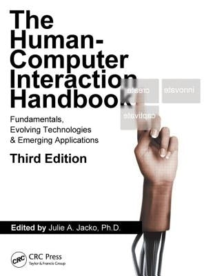 Human Computer Interaction Handbook: Fundamentals, Evolving Technologies, and Emerging Applications, Third Edition by Jacko, Julie A.