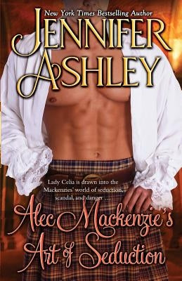 Alec Mackenzie's Art of Seduction: Mackenzies by Ashley, Jennifer