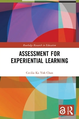 Assessment for Experiential Learning by Chan, Cecilia Ka Yuk