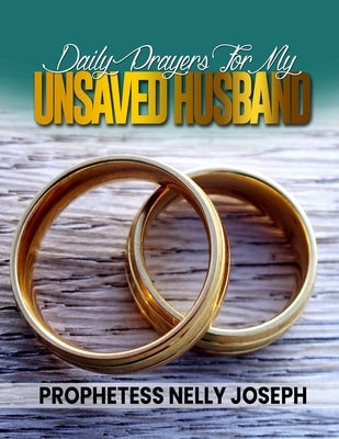 Daily Prayers for my Unsaved Husband by Joseph, Nelly