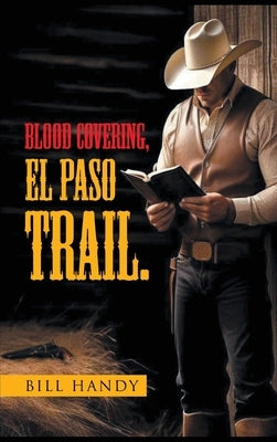 Blood Covering, EL PASO TRAIL. by Handy, Bill