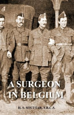 Surgeon in Belgium by Souttar, H. S.