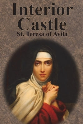 Interior Castle by Teresa of Avila, St