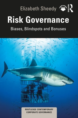 Risk Governance: Biases, Blind Spots and Bonuses by Sheedy, Elizabeth